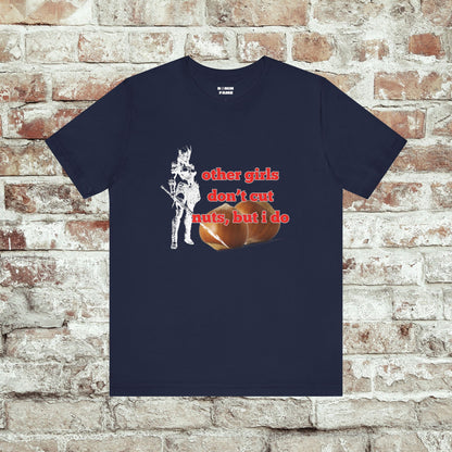 Other Girls Don't Cut Nuts, But I Do